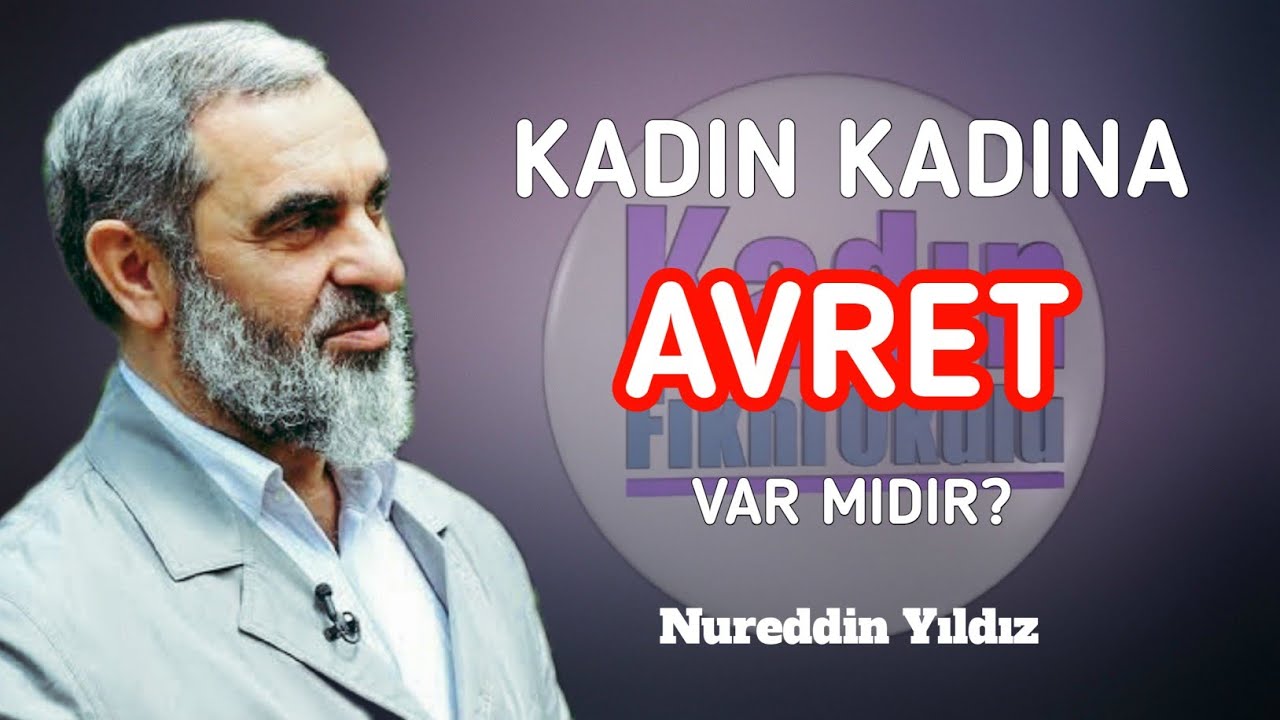 KADIN KADINA AVRET VAR MIDIR? | Nureddin Yıldız