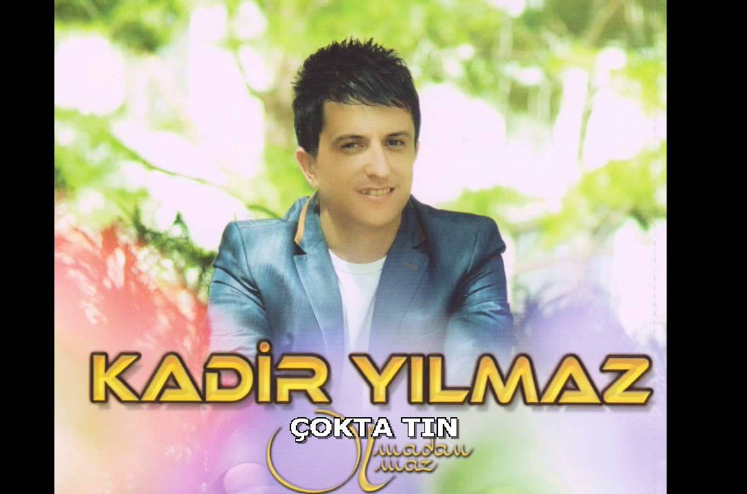 KADİR YILMAZ ÇOKTA TIN