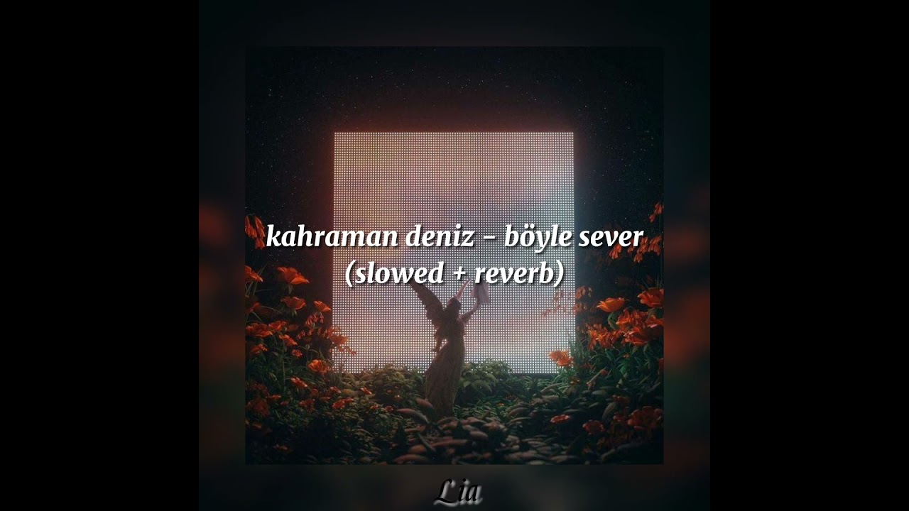 kahraman deniz - böyle sever (slowed + reverb)