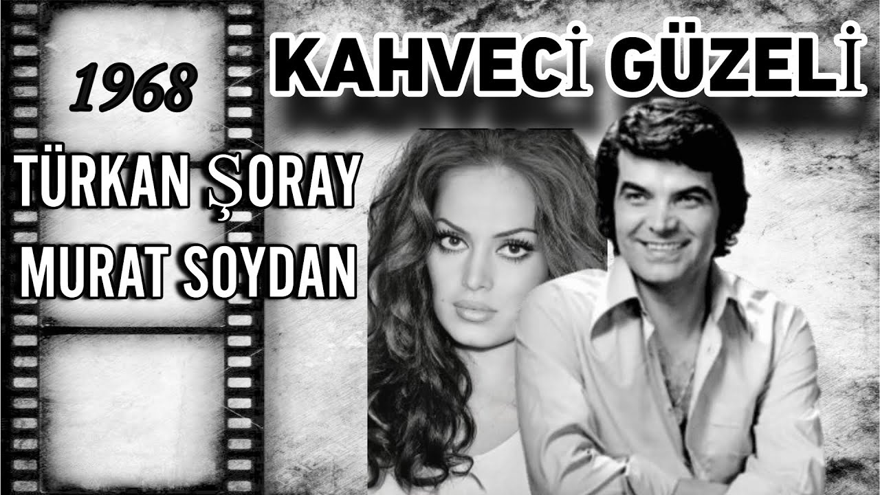 KAHVECİ GÜZELİ 1968 TÜRKAN ŞORAY, MURAT SOYDAN
