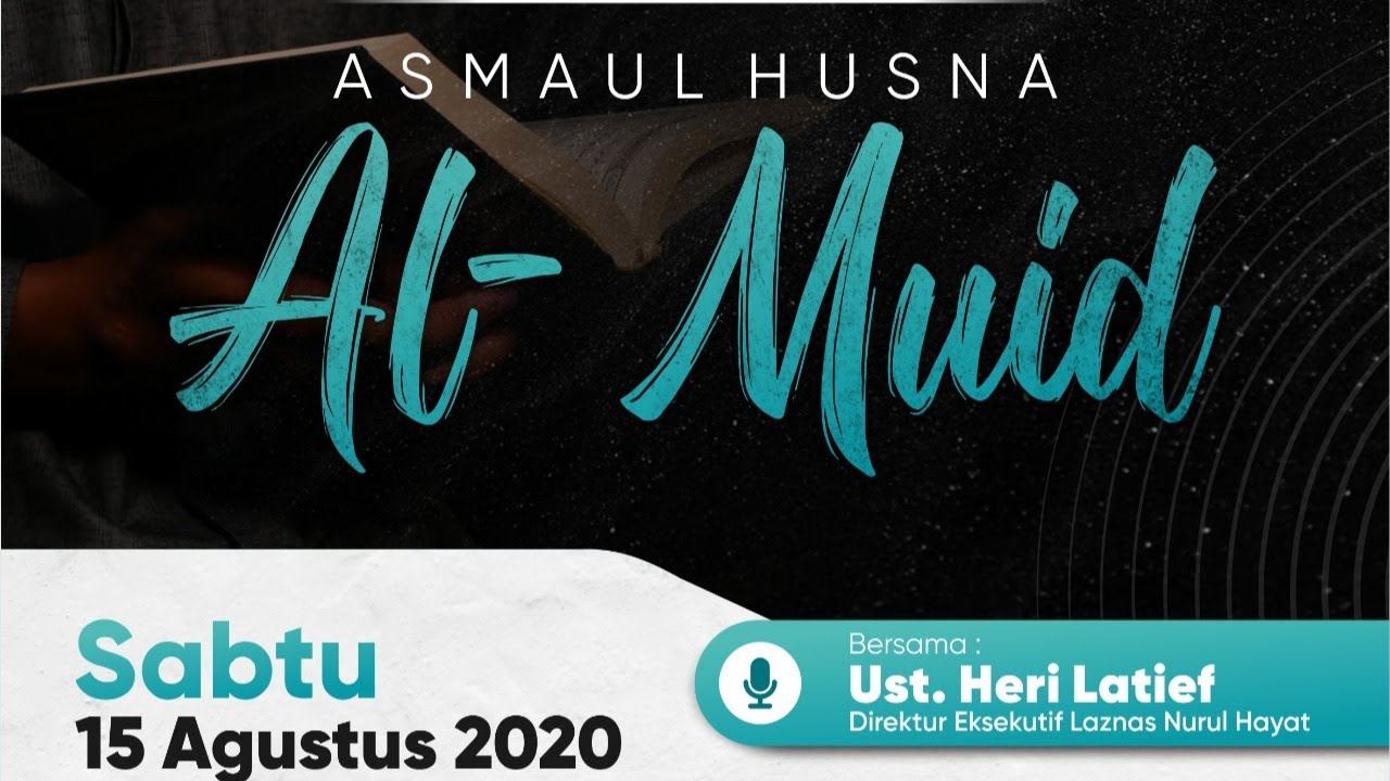 KAJIAN ASMAUL HUSNA ~ AL-MU'ID ~ Ust. H. Bambang Heri Latief