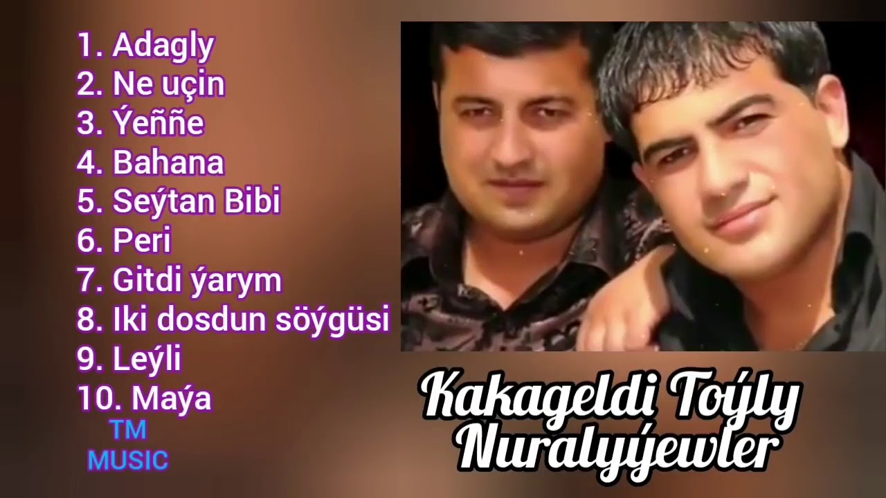Kakageldi ft Toyly Nuralyýewler - Saylanan aydymlary