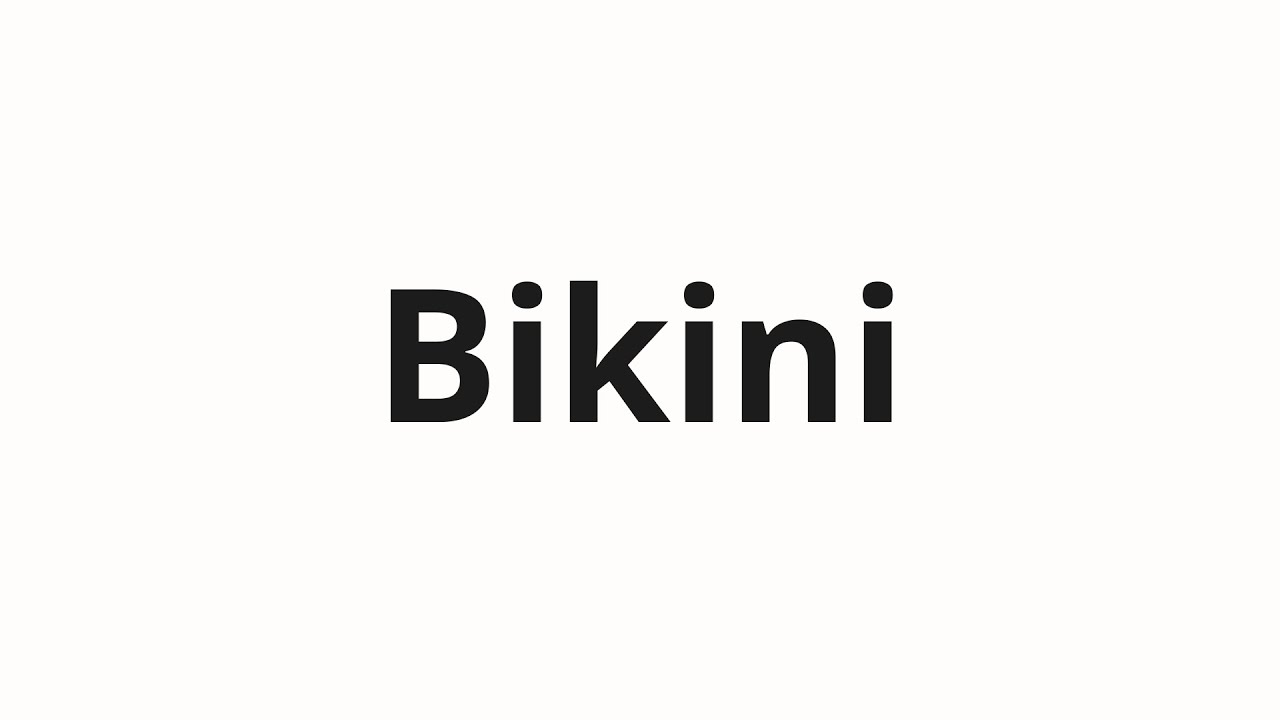 Kako izgovoriti Bikini