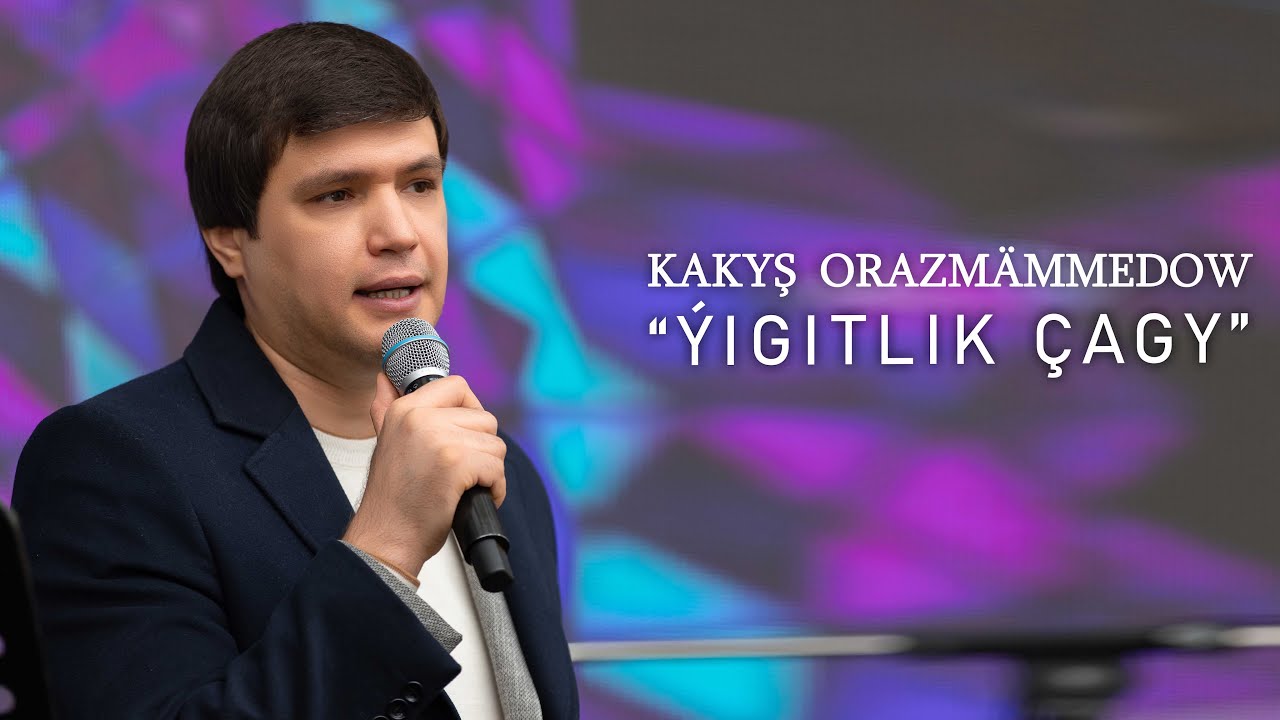 Kakysh Orazmammedow - Ýigitlik Çagy