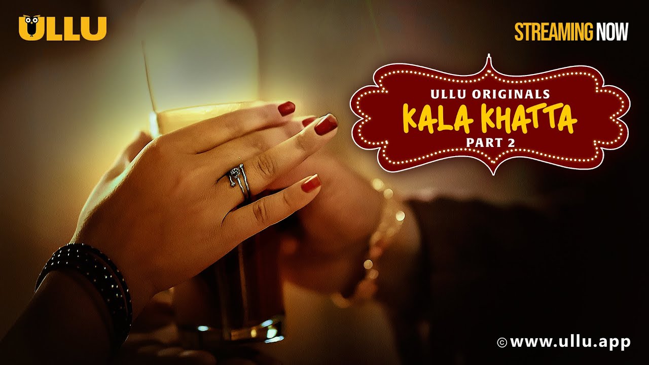 Kala Khatta | Part - 02 | Streaming Now - To Watch Full Episode, Download & Subscribe Ullu App Now