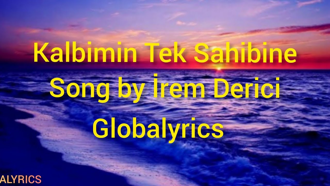 Kalbimin Tek Sahibine by İrem Derici ((GLOBALYRICS))