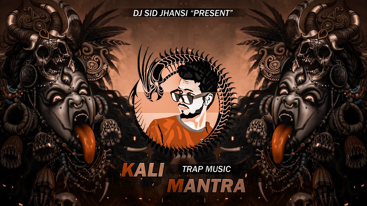 Kali Mantra (Roadshow Trap) - DJ SID JHANSI | Jai Maa Kali