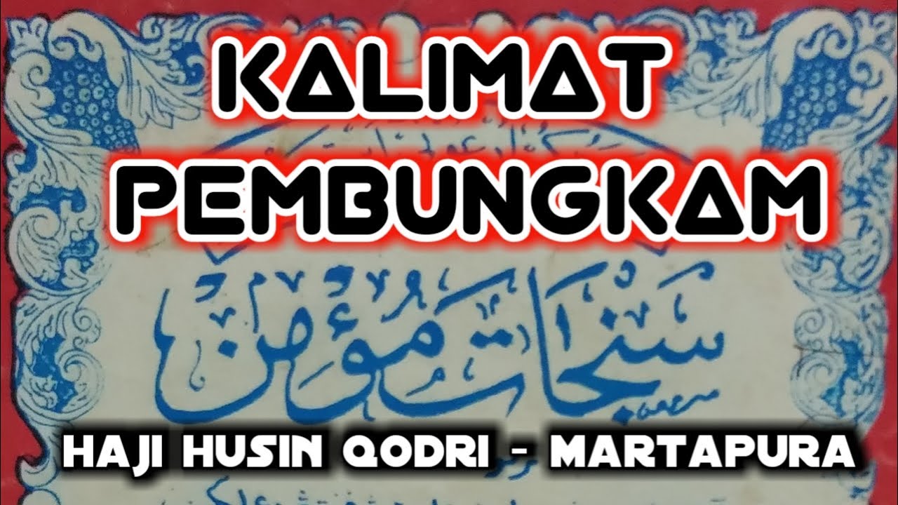 KALIMAT PEMBUNGKAM. Senjata Mu'min. HAJI HUSIN QODRI.