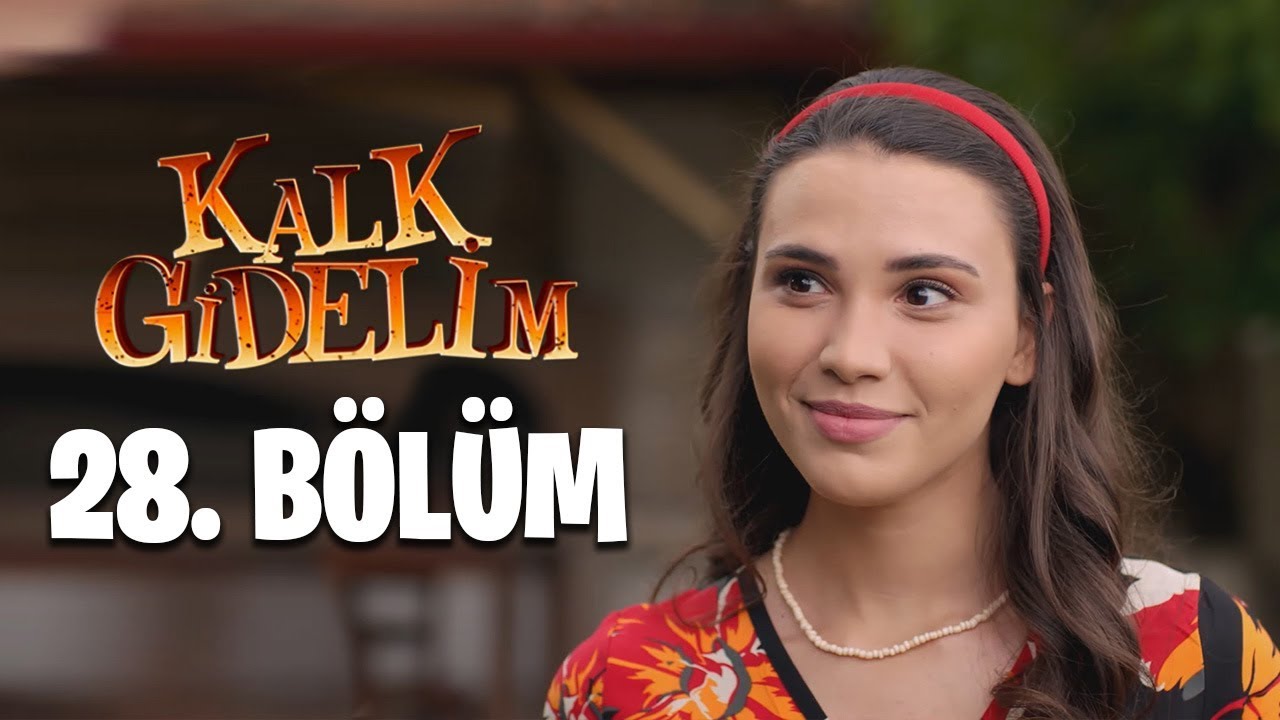 Kalk Gidelim 28. Bölüm