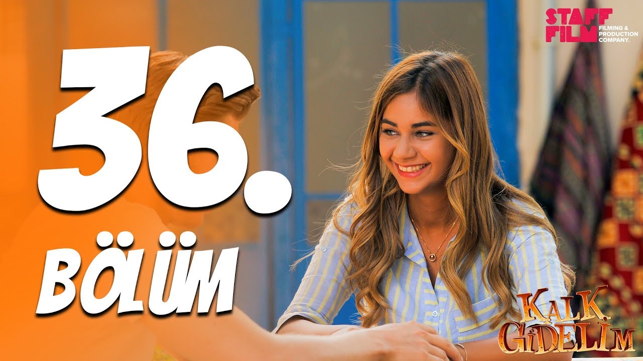 Kalk Gidelim 36. Bölüm
