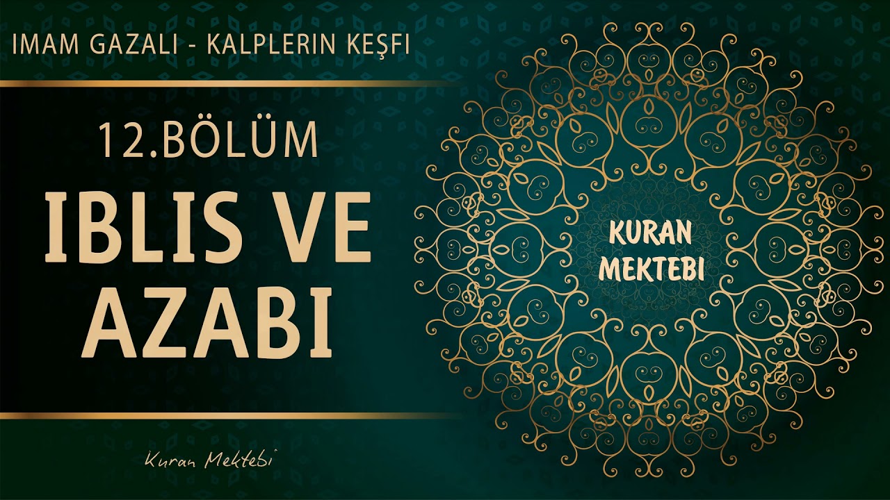 Kalplerin Keşfi 12.Bölüm İBLİS VE AZABI