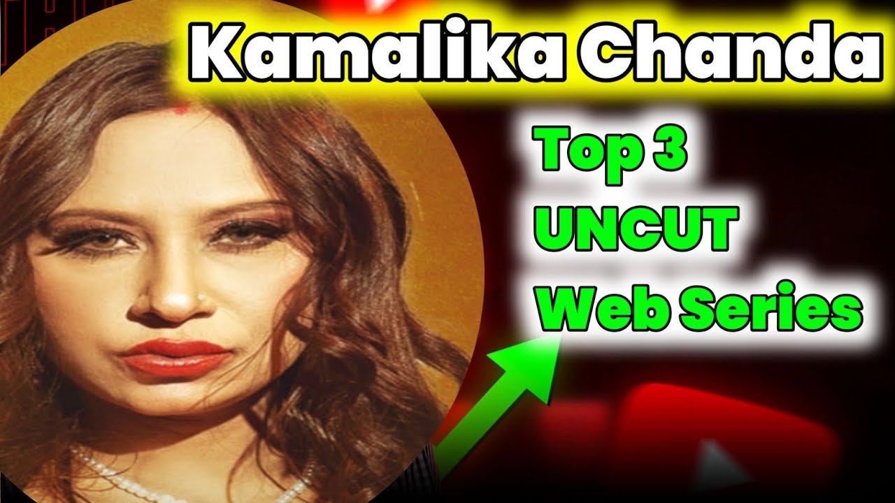 Kamalika Chanda Unc*t | Top 3 Unc*t Web Series 2025