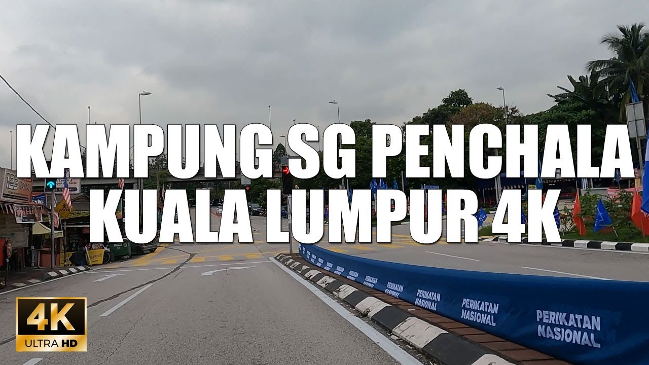 KAMPUNG SUNGAI PENCHALA KUALA LUMPUR 4K 60FPS