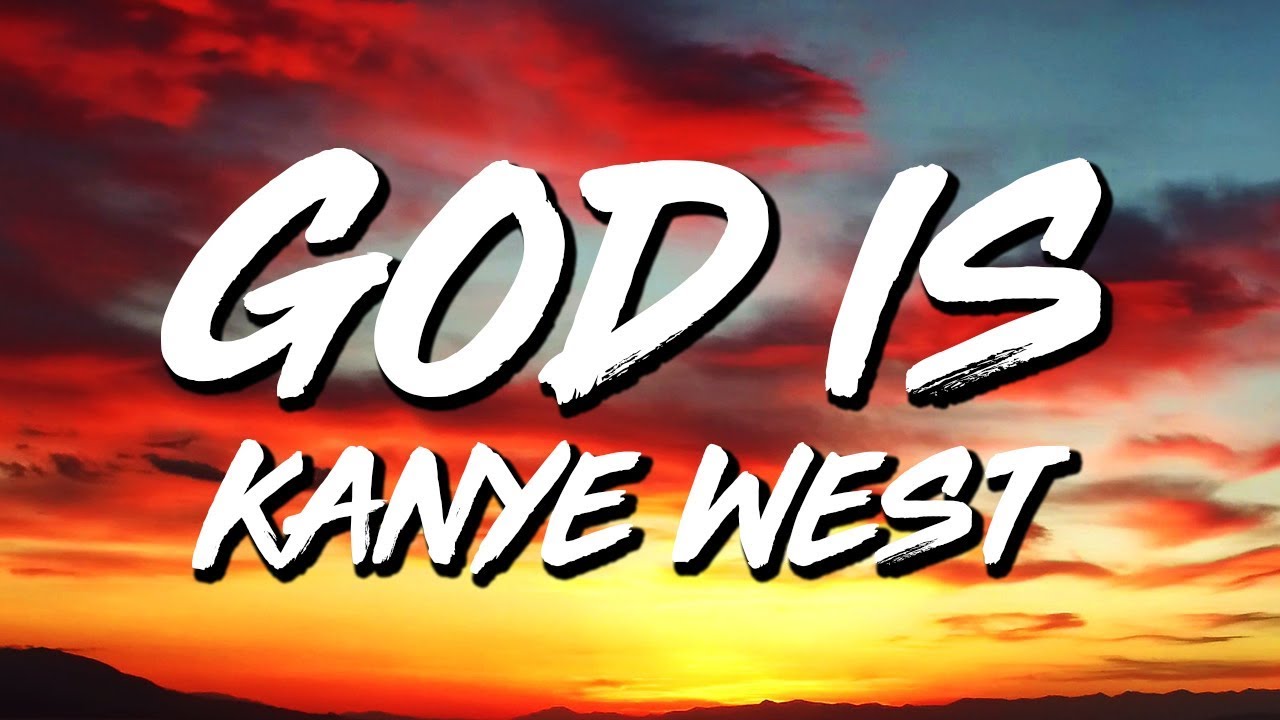 Kanye West - God Is (Lyrics)