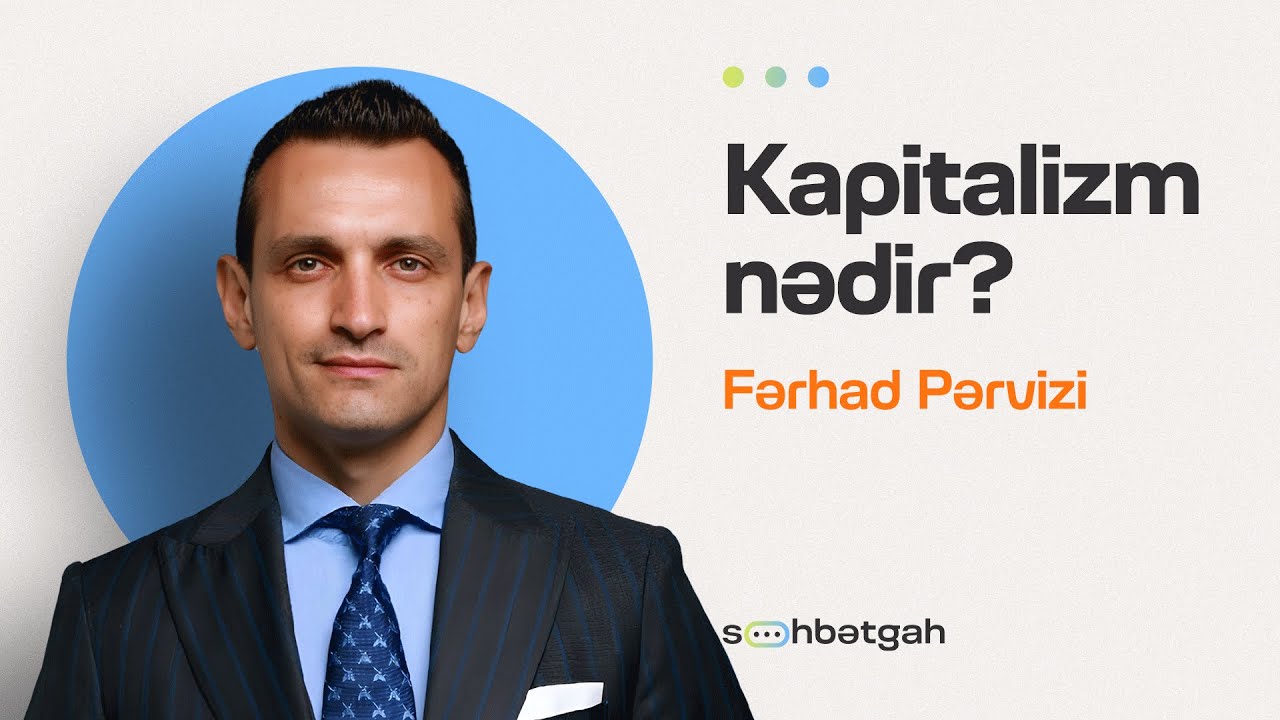 🤑Kapitalizm, seksonomika, davranış iqtisadiyyatı | Fərhad Pərvizi | Söhbətgah