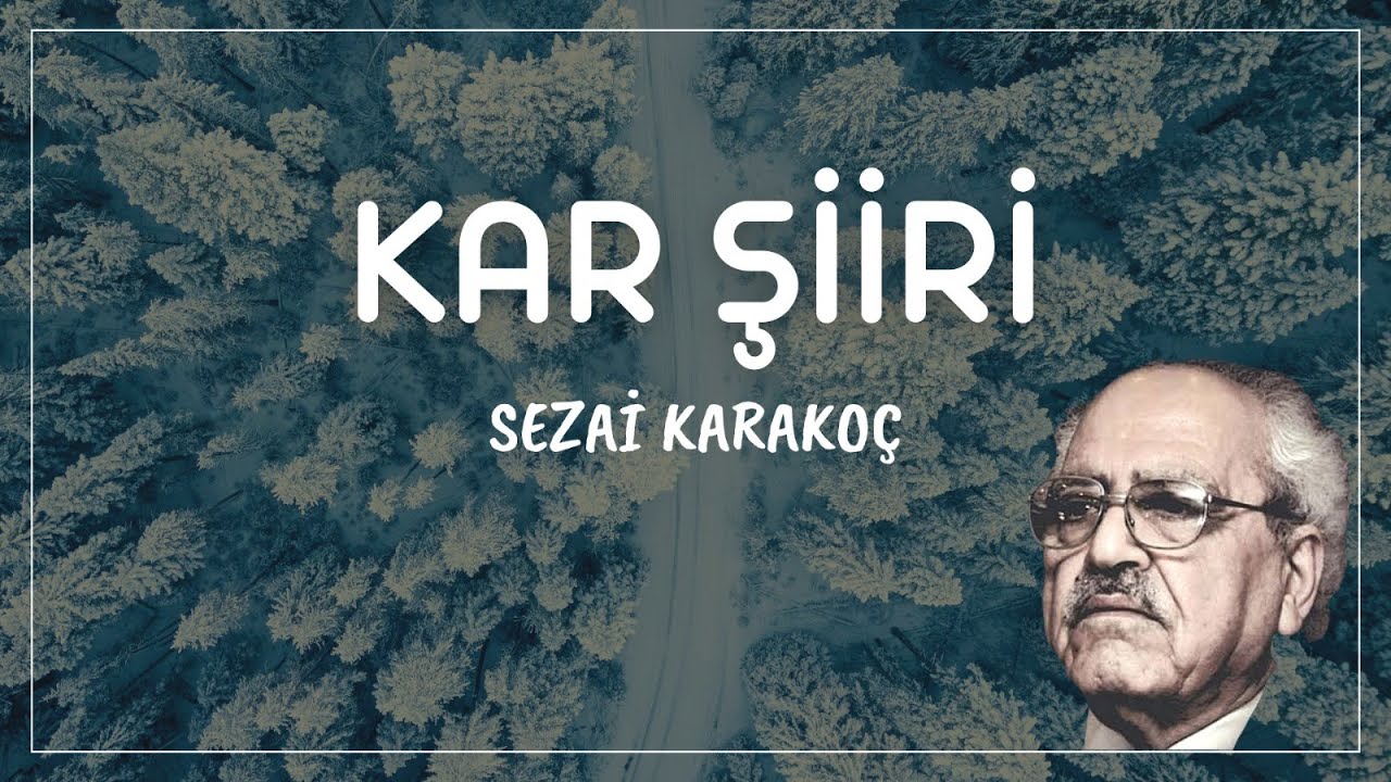 KAR ŞİİRİ | SEZAİ KARAKOÇ (Karın Yağdığını Görünce)