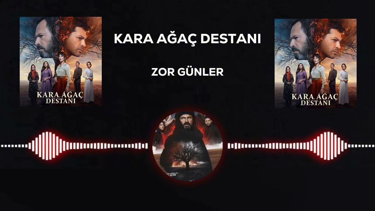 Kara Ağaç Destanı - Dizi Müzikleri | Zor Günler