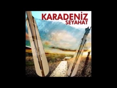 KARADENİZ SEYAHAT - OĞUL OĞUL SEVDİĞİM