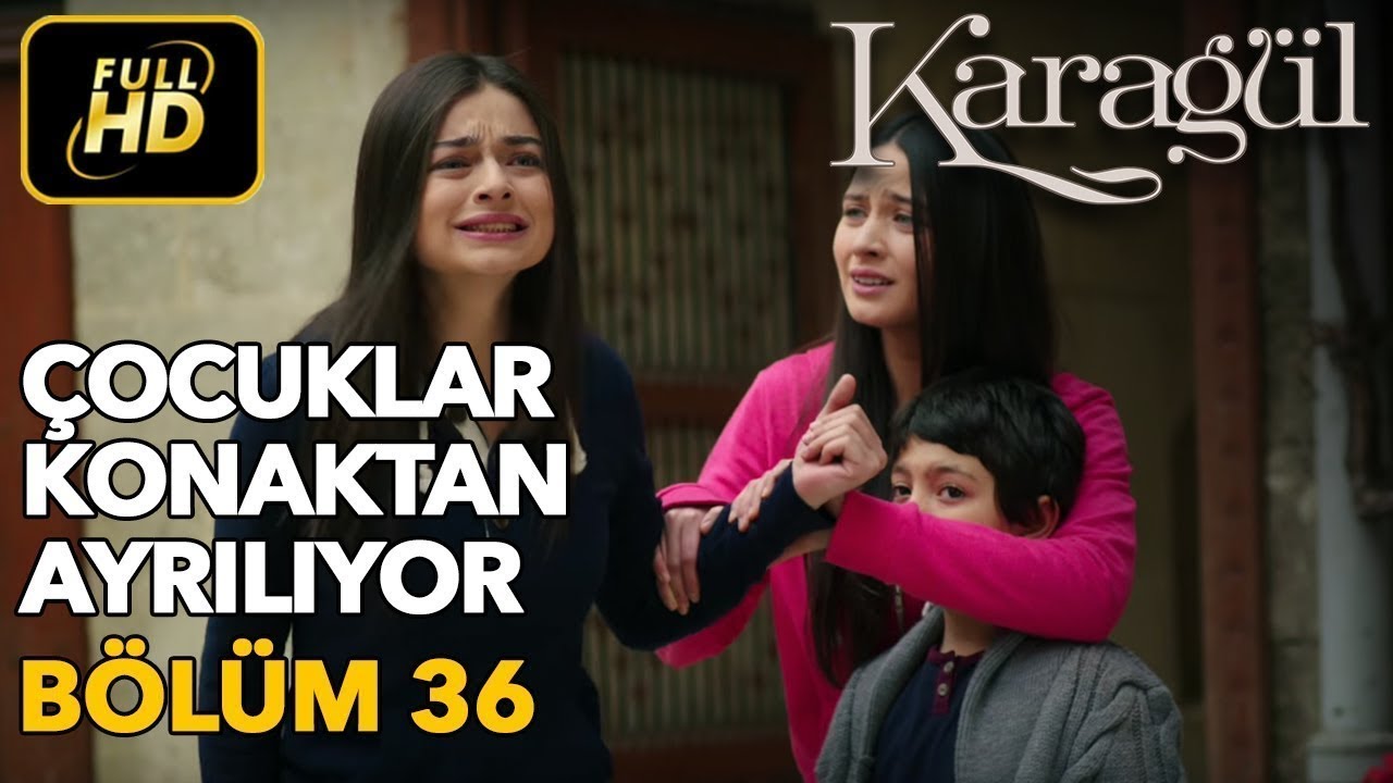 Karagül 36. Bölüm (Full HD Tek Parça)Çocuklar Konaktan Ayrılıyor