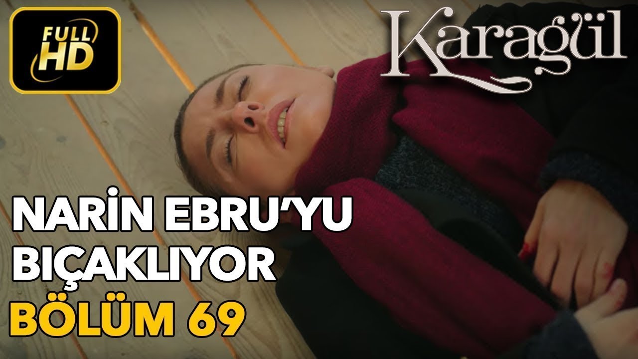 Karagül 69. Bölüm (Full HD Tek Parça)Narin Ebru'yu Bıçaklıyor