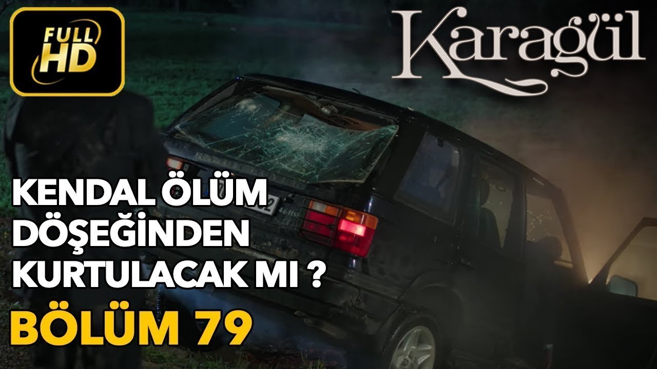 Karagül 79. Bölüm (Full HD Tek Parça)Kendal Ölüm Döşeğinden Kurtulacak mı
