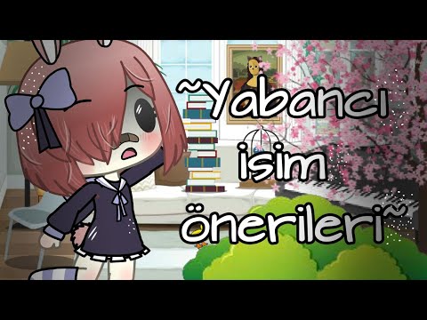 🍡Karakteriniz için 15 [kız/erkek] yabancı isim önerileri~🍡(GL)