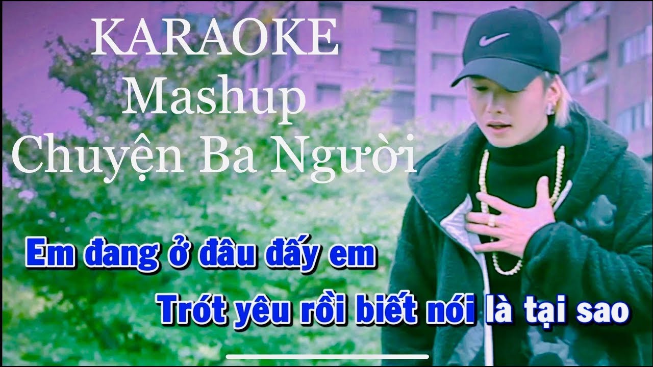 KARAOKE Chuyện ba Người - Rô Ti Mashup