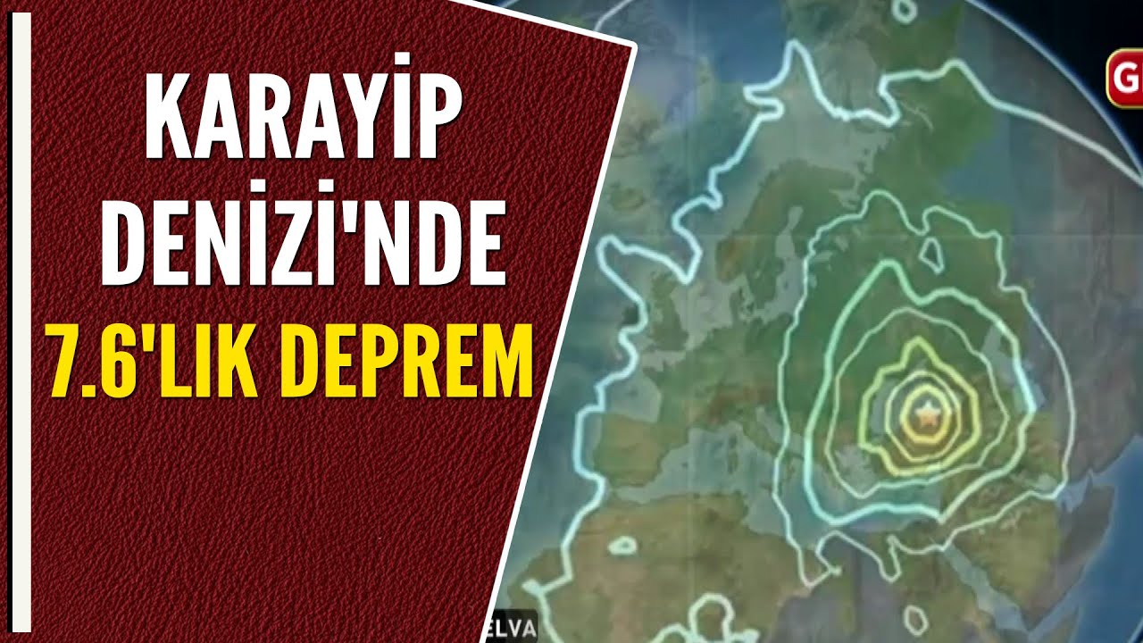 KARAYİP DENİZİ'NDE 7.6'LIK DEPREM