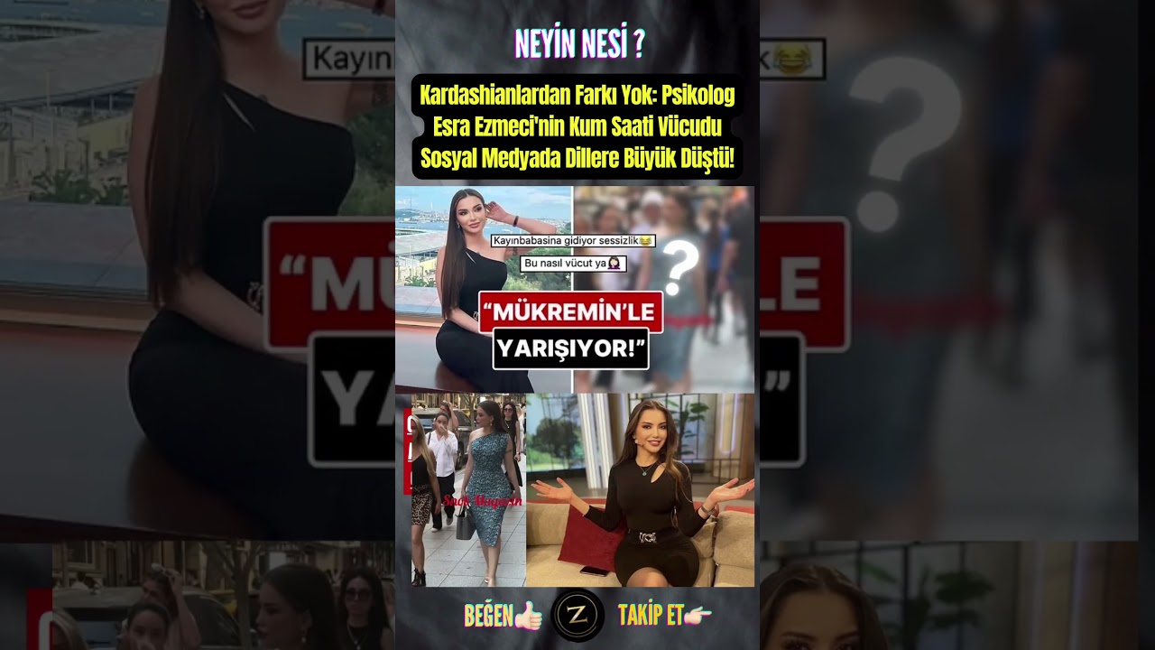 Kardashianlardan Farkı Yok: Psikolog Esra Ezmeci'nin Kum Saati Vücudu Medyada Dillere Büyük Düştü