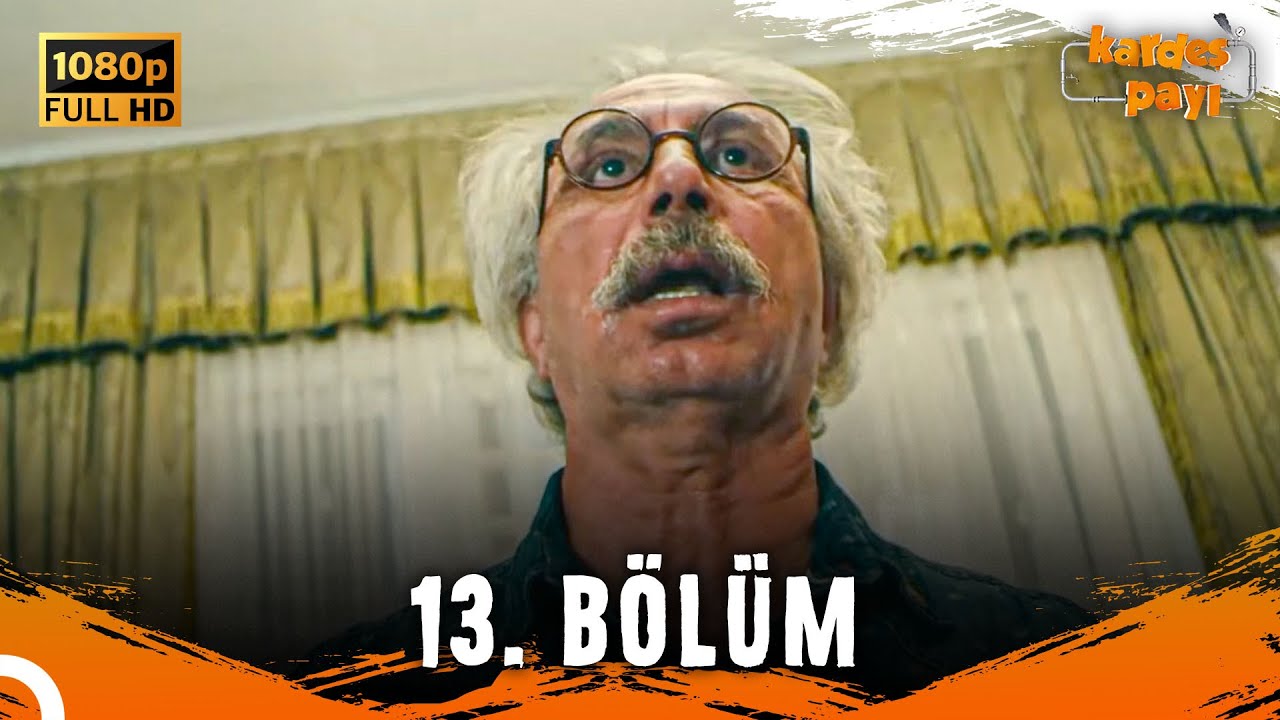 Kardeş Payı 13. Bölüm (FULL HD) - SANSÜRSÜZ