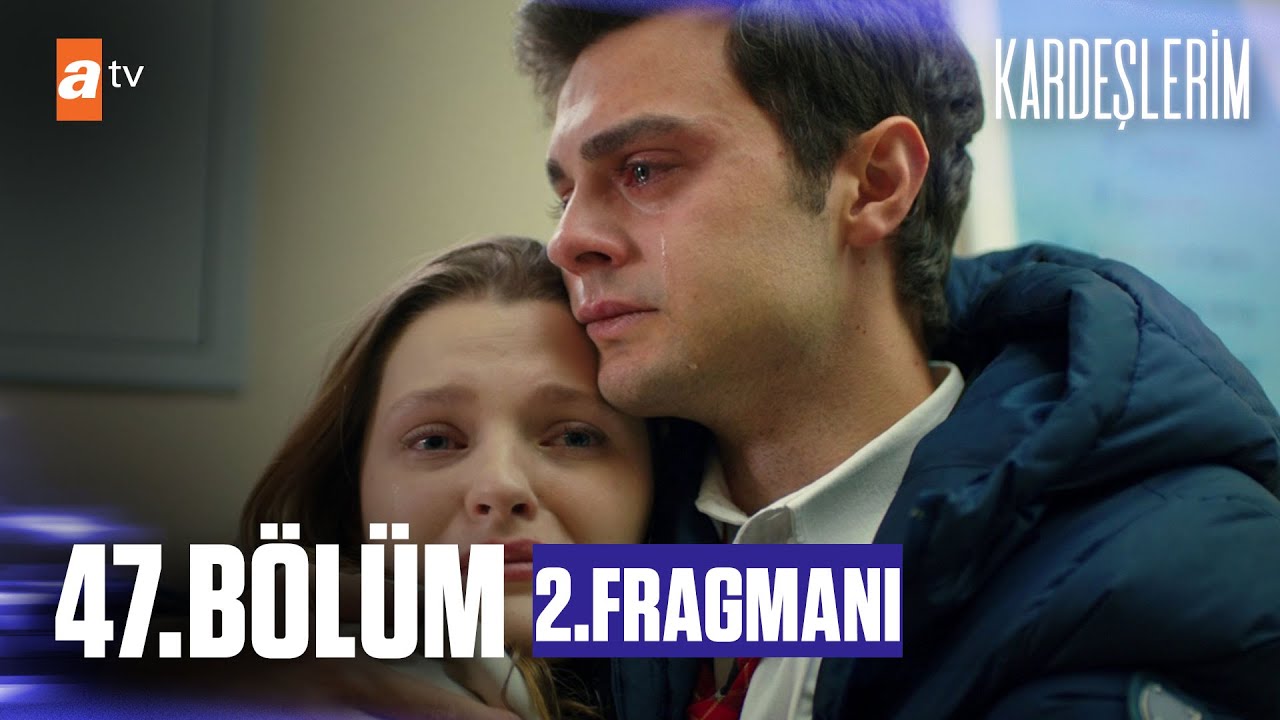 Kardeşlerim 47. Bölüm 2. Fragmanı |