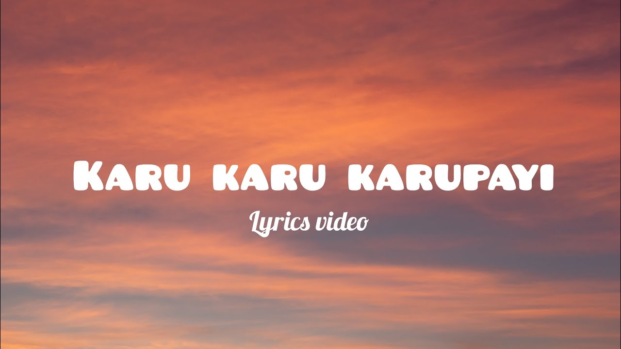 karu karu karupayi. -. lyrics video/Eazhaiyin siripu