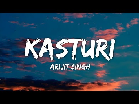Kasturi Lyrics - Arijit Singh, Prasad S, Kunaal Vermaa | New Trending Hindi Song