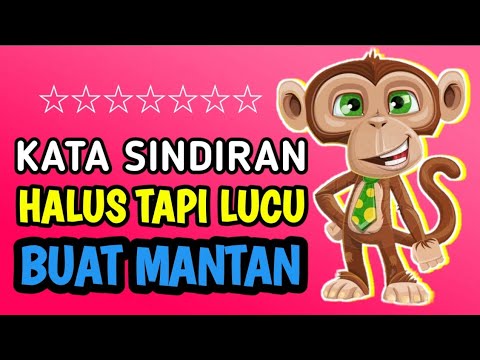 KATA SINDIRAN HALUS TAPI LUCU BUAT MANTAN