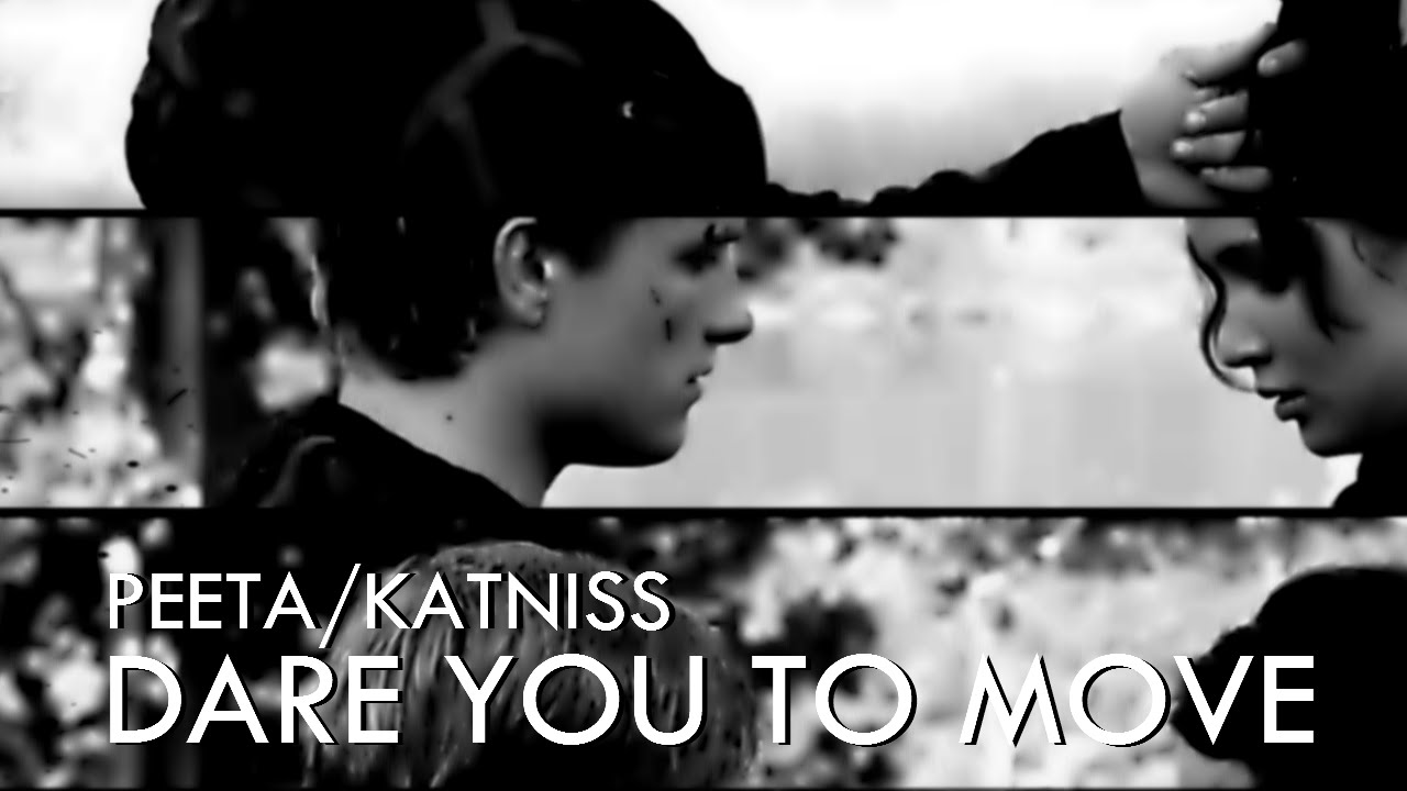 Katniss+Peeta || Dare You to Move