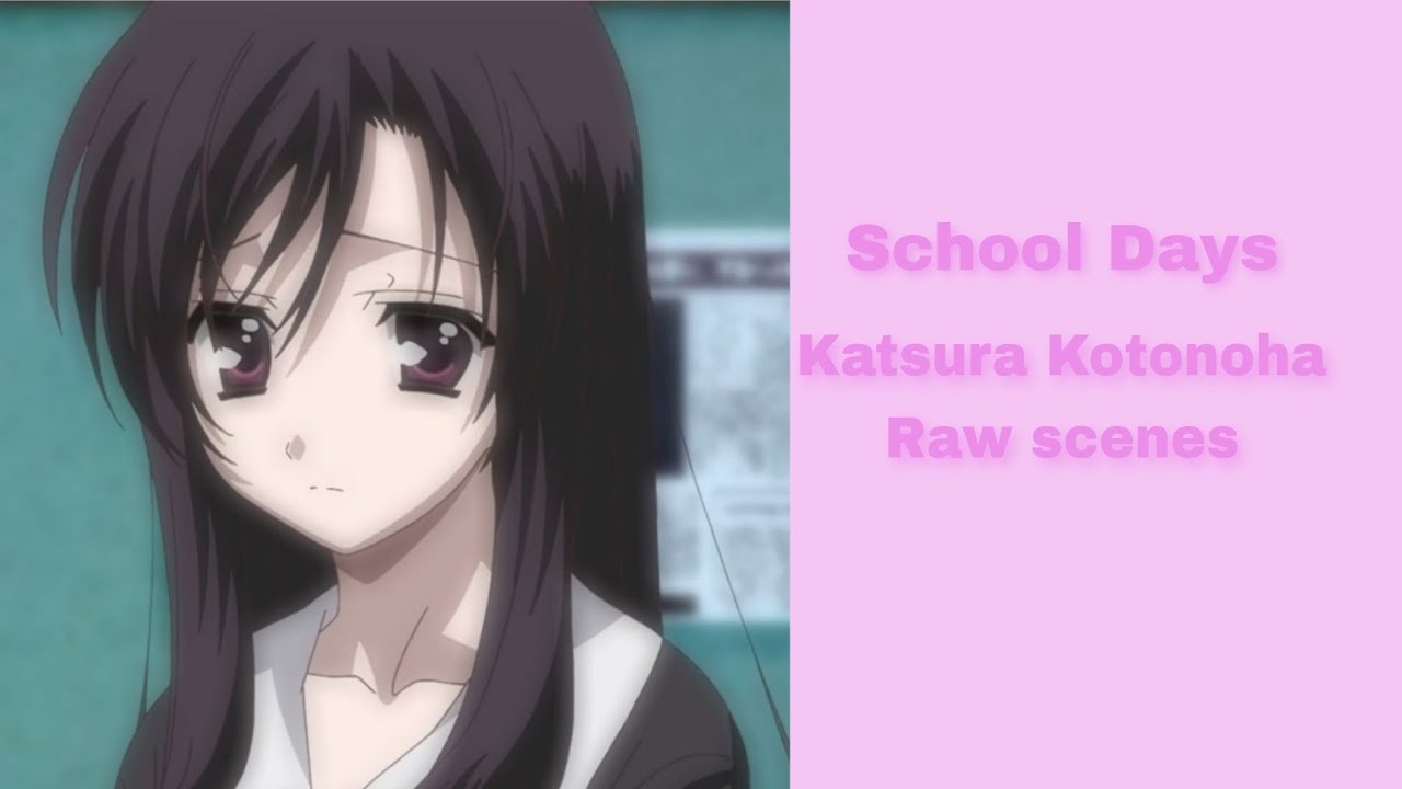 Katsura Kotonoha Raw scenes / School Days