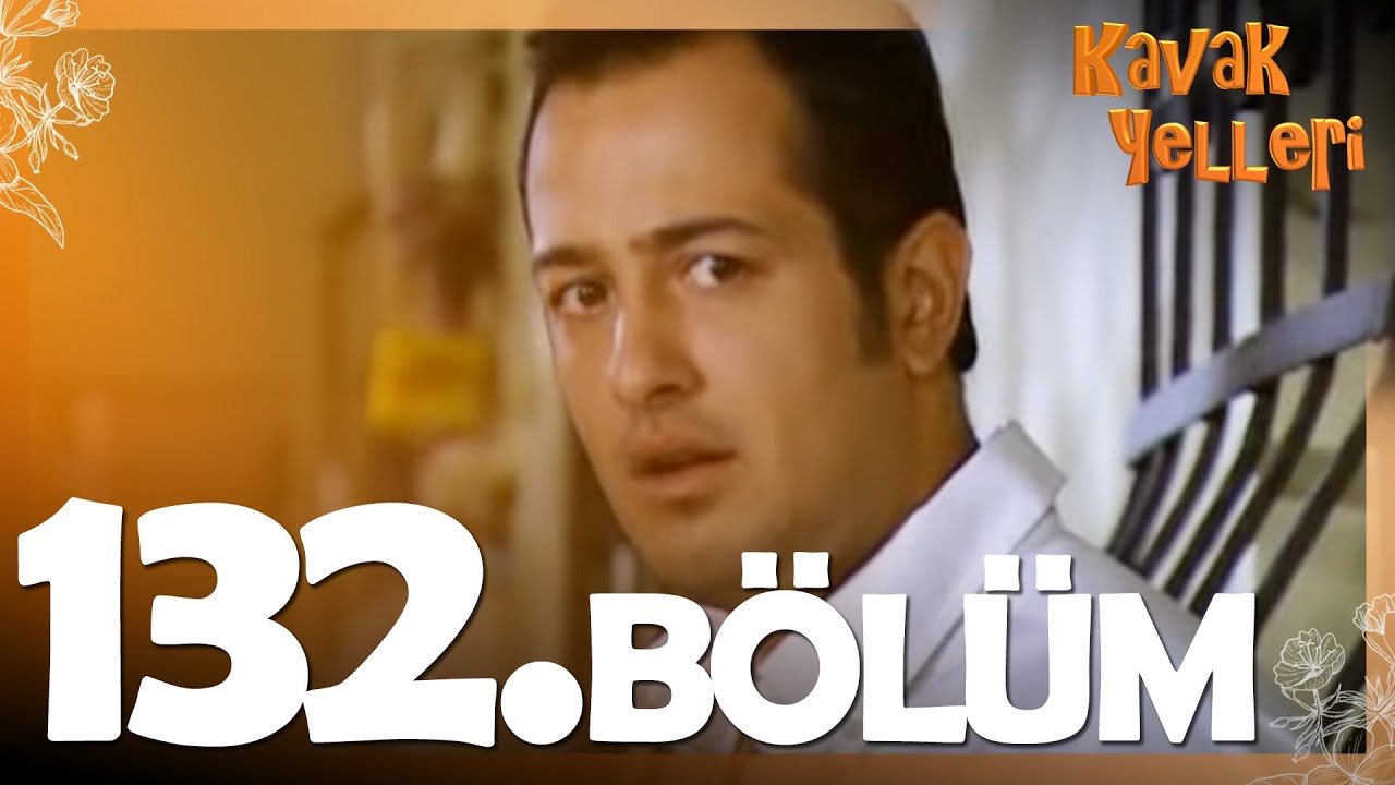 Kavak Yelleri 132. Bölüm - FULL Bölüm