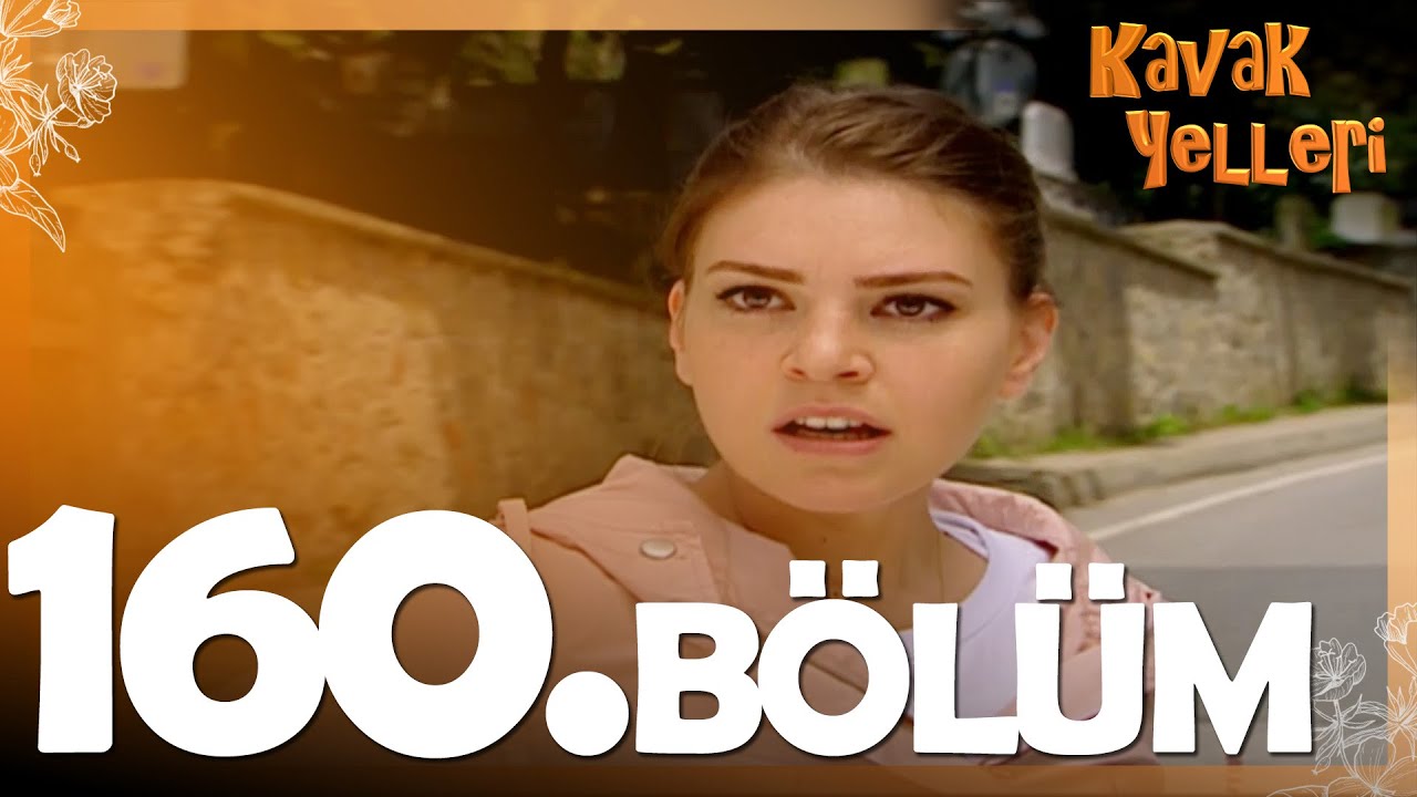 Kavak Yelleri 160. Bölüm - FULL Bölüm