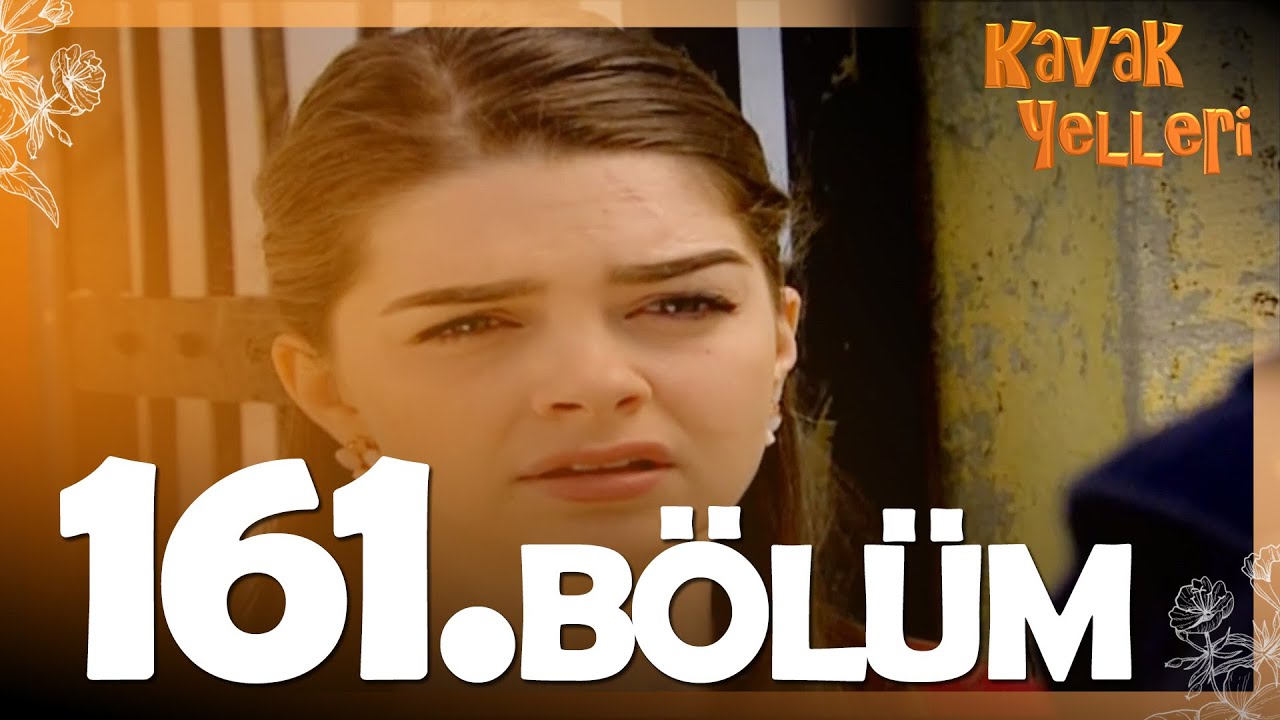 Kavak Yelleri 161. Bölüm - FULL Bölüm