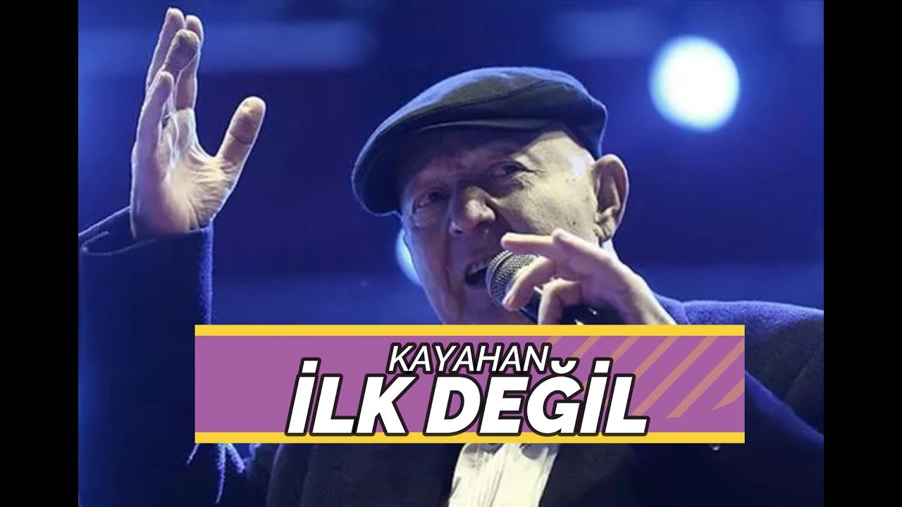Kayahan - İlk Değil