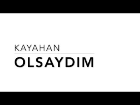 Kayahan - Olsaydım