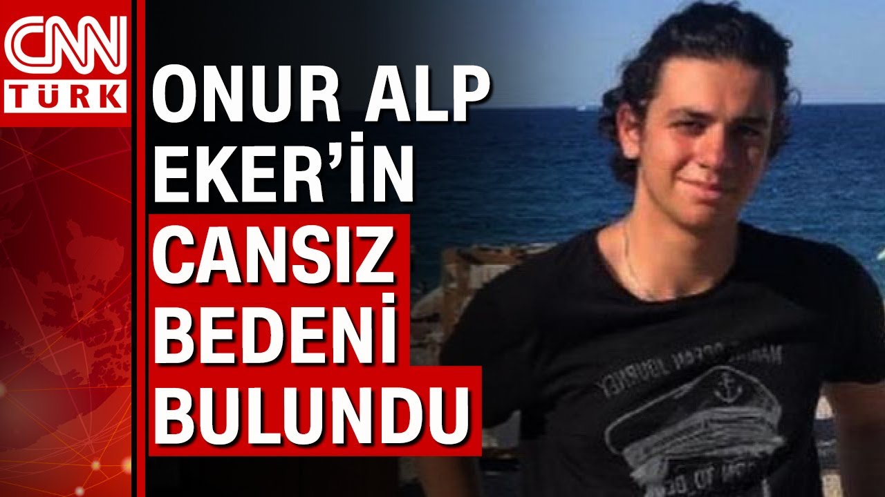 Kayıp tıp öğrencisi Onur Alp Eker'den üzen haber geldi