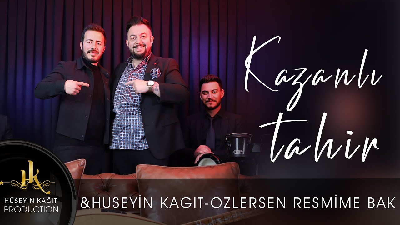 Kazanlı Tahir & Hüseyin Kağıt - Özlersen Resmime Bak