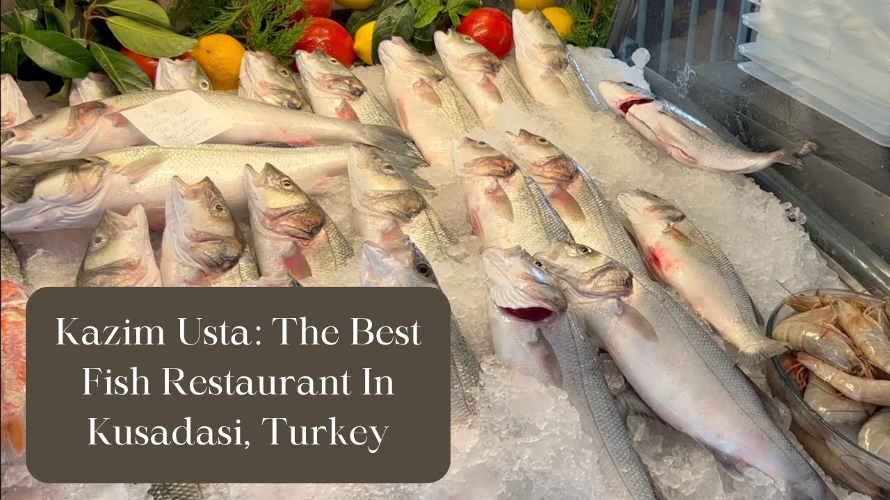 Kazim Usta: The Best Fish Restaurant In Kusadasi, Turkey