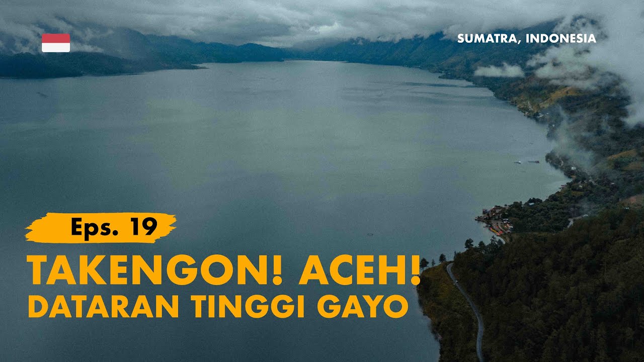 KELANA BENTALA -  Eps. 19 Takengon,  Dataran Tinggi Aceh Tengah