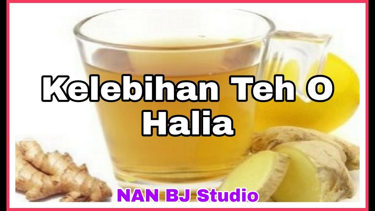 Kelebihan Teh O halia / Nan BJ Studio
