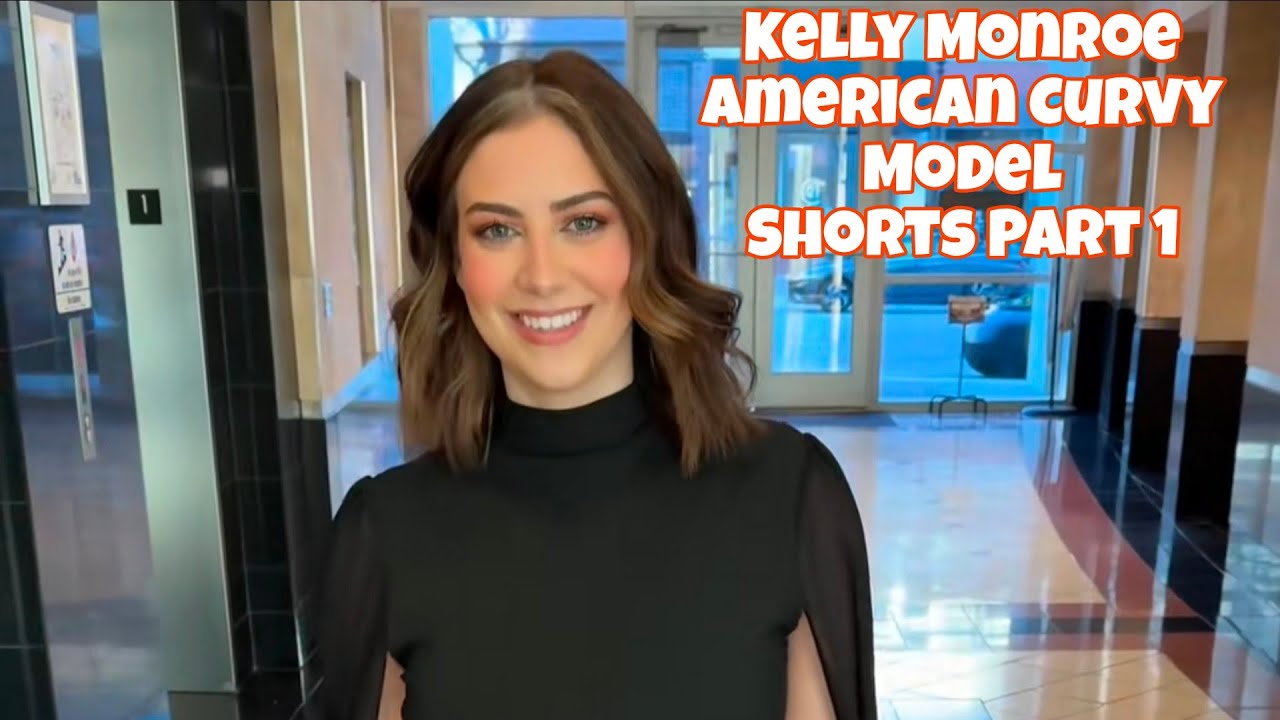 Kelly Monroe | American Curvy Model | Shorts | Part 1