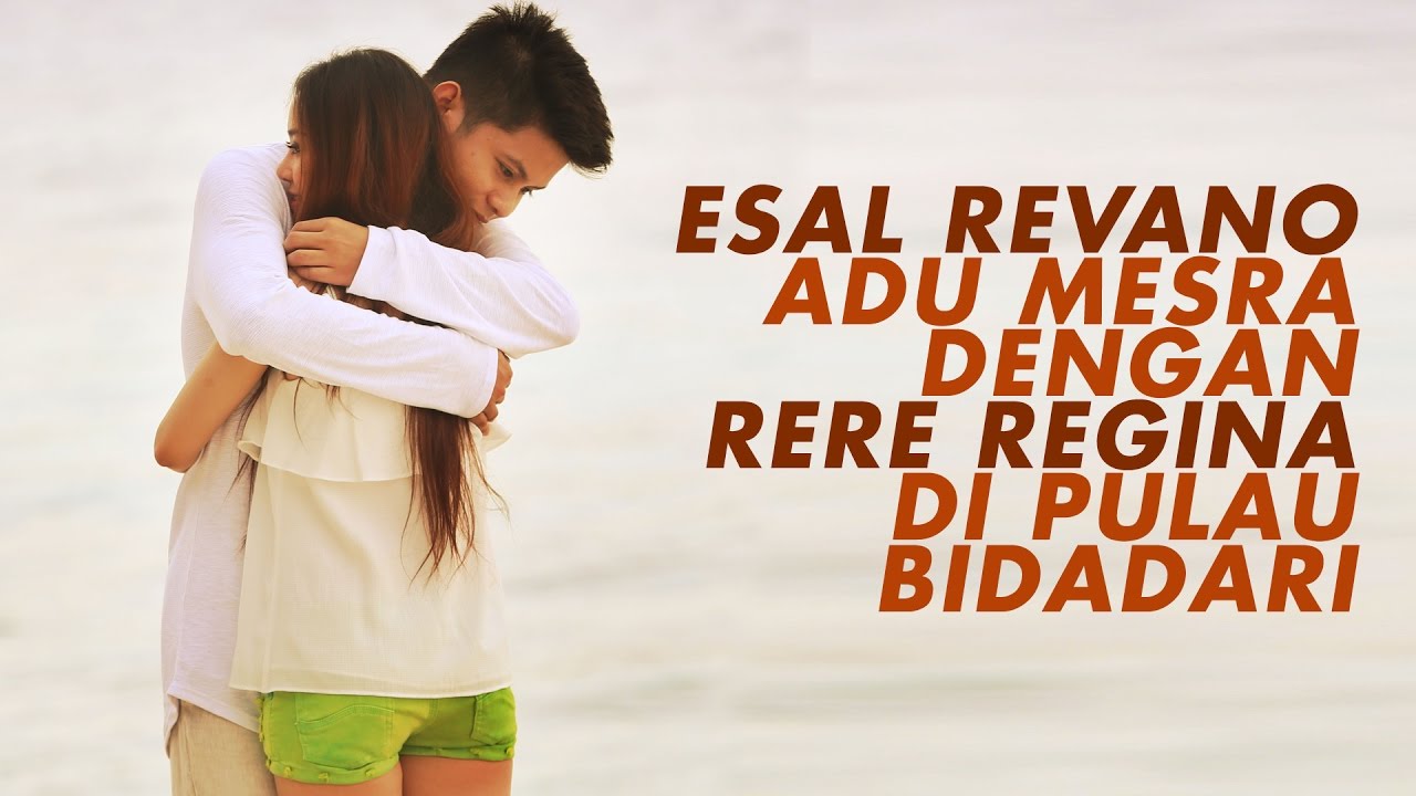 Kemesraan Esal Revano - Rere Regina di Pulau Bidadari