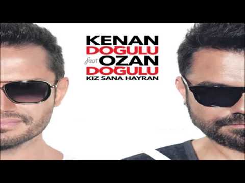 Kenan Dogulu ft  Ozan Dogulu   Kız Sana Hayran