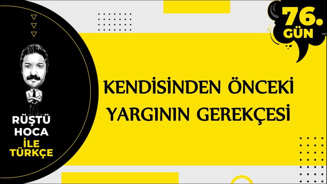 Kendisinden Önceki Yargının Gerekçesi | 80 Günde Türkçe Kampı 76.Gün | RÜŞTÜ HOCA